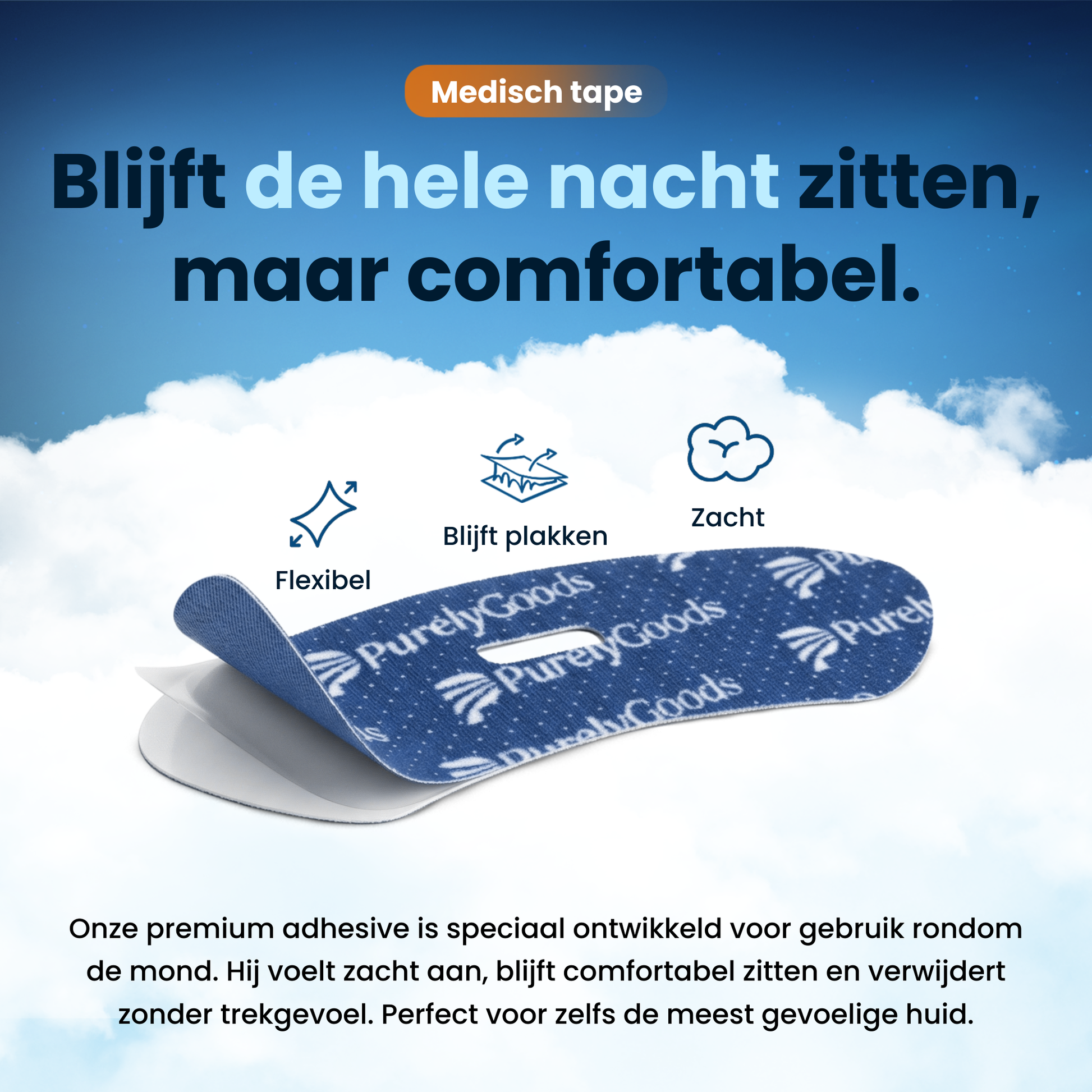 Een close-up van een donkerblauwe PurelyGoods mondtape of medische pleister tegen een lucht met wolken. De tekst luidt: 'Blijft de hele nacht zitten, maar comfortabel.' Drie iconen wijzen op de eigenschappen: Flexibel, Blijft plakken, Zacht. Onderaan staat de uitleg over de PurelyGoods premium adhesive die speciaal is ontwikkeld voor de mond