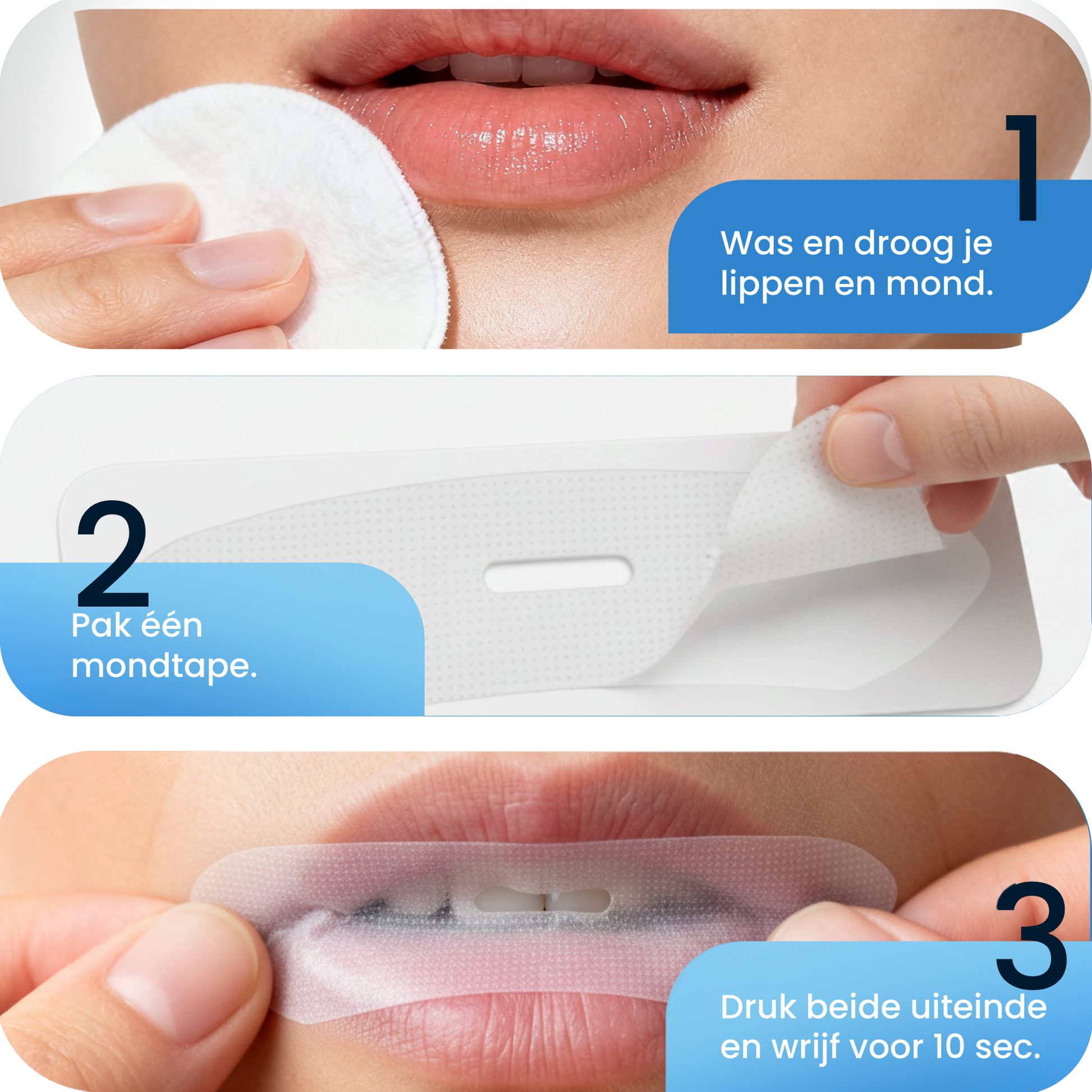 Drieluik met stappen voor het aanbrengen van de transparante mondtape. Stap 1: Iemand maakt de lippen schoon met een wattenschijfje ('Was en droog je lippen en mond'). Stap 2: Een hand pakt één brede, witte mondtape ('Pak één mondtape'). Stap 3: Een hand plakt de mondtape over de lippen en drukt deze aan ('Druk beide uiteinde en wrijf voor 10 sec.').